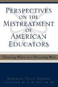 Perspectives on the Mistreatment of American Educators