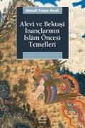 Alevi ve Bektasi Inanclarinin Islam Öncesi Temelleri