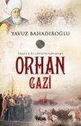 Orhan Gazi - Bizansa Diz Cöktüren Kahraman