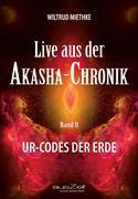 Live aus der Akasha-Chronik - Band 2 : Ur-Codes der Erde