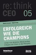 re:think CEO edition 05: Erfolgreich wie die Champions