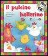 Il pulcino ballerino. Con CD Audio