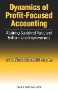 Dynamics of Profit-Focused Accounting: Attaining Sustained Value and Bottom-Line Performance