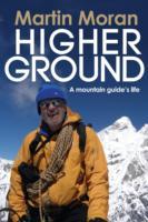 Higher Ground: A Mountain Guide's Life