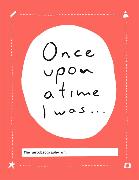 Once Upon a Time I Was...: The Autobiography Of