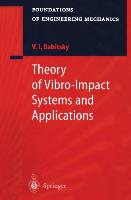 Theory of Vibro-Impact Systems and Applications