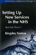 Setting Up New Services in the Nhs: 'just Add Water!'