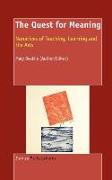 The Quest for Meaning: Narratives of Teaching, Learning and the Arts