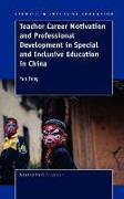 Teacher Career Motivation and Professional Development in Special and Inclusive Education in China