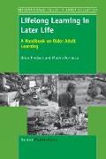 Lifelong Learning in Later Life: A Handbook on Older Adult Learning