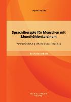 Sprachtherapie für Menschen mit Mundhöhlenkarzinom: Veranschaulichung anhand eines Fallbeispiels