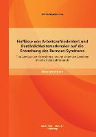 Einflüsse von Arbeitszufriedenheit und Persönlichkeitsmerkmalen auf die Entstehung des Burnout-Syndroms: Eine Analyse von dispositionellen und situativen Aspekten innerhalb des Lehrerberufs