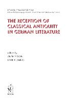 THE RECEPTION OF CLASSICAL ANTIQUITY IN GERMAN LITERATURE