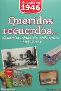 Nacimos en 1946 : queridos recuerdos-- de nuestra infancia y adolescencia : de 1946 a 1964