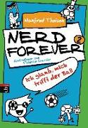 Nerd Forever - Ich glaub mich trifft der Ball