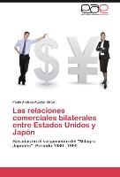 Las relaciones comerciales bilaterales entre Estados Unidos y Japón