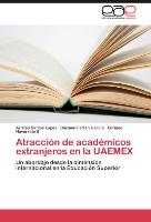 Atracción de académicos extranjeros en la UAEMEX
