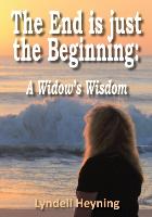 The End Is Just the Beginning: A Widow's Wisdom