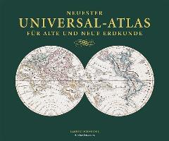 Neuester Universal-Atlas für Alte und Neue Erdkunde