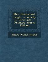 Mrs. Bumpstead-Leigh: A Comedy in Three Acts