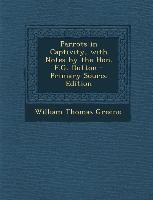 Parrots in Captivity, with Notes by the Hon. F.G. Dutton