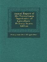 Annual Report of the Pennsylvania Department of Agriculture