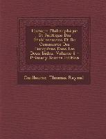 Histoire Philosophique Et Politique Des Etablissemens Et Du Commerce Des Europeens Dans Les Deux Indes, Volume 8