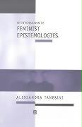 An Introduction to Feminist Epistemologies: Texts, Institutions and Audiences