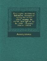 Washington Monument, Baltimore. Account of Laying the Corner Stone, Raising the Statue, Description, &C. &C. 1849