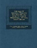 Catalogue of Australian Mammals: With Introductory Notes on General Mammalogy