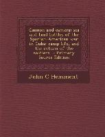 Cannon and Camera, Sea and Land Battles of the Spanish-American War in Cuba, Camp Life, and the Return of the Soldiers