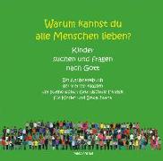 Warum kannst du alle Menschen lieben? Kinder suchen und fragen nach Gott