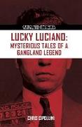 Lucky Luciano: Mysterious Tales of a Gangster Legend