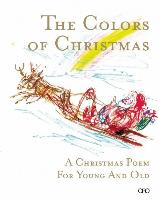 The Colors of Christmas: A Christmas Poem for Young and Old