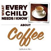 What Every Child Needs To Know About Coffee