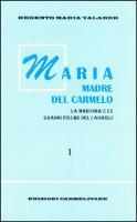 Maria Madre del Carmelo: La Madonna E Le Grandi Figure del Carmelo, Vol. 1