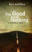 The Good Know Nothing: A Tom Hickey Novel