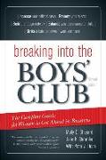 Breaking Into the Boys' Club: The Complete Guide for Women to Get Ahead in Business