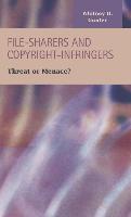 File-Sharers and Copyright-Infringers: Threat or Menace?