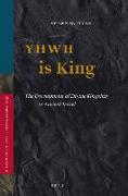 Yhwh Is King: The Development of Divine Kingship in Ancient Israel