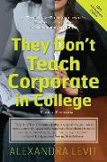 They Don't Teach Corporate in College, 3rd Edition: A Twenty-Something's Guide to the Business World