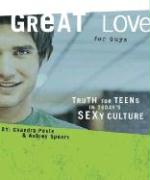 Great Love (for Guys): Truth for Teens in Today's Sexy Culture