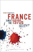 France Since the 1970s: History, Politics and Memory in an Age of Uncertainty