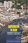 Business in Bim: A Business History of Barbados 1900-2000