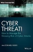 Cyber Threat!: How to Manage the Growing Risk of Cyber Attacks