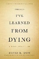 Things I've Learned from Dying: A Book about Life