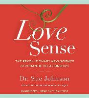 Love Sense: The Revolutionary New Science of Romantic Relationships