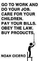 Go to Work and Do Your Job. Care for Your Children. Pay Your Bills. Obey the Law. Buy Products