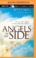 Angels by My Side: Stories and Glimpses of These Heavenly Helpers