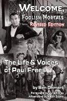 Welcome, Foolish Mortals the Life and Voices of Paul Frees (Revised Edition)